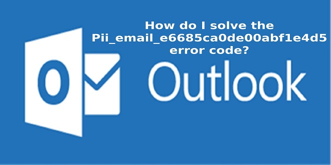 How to solve [pii_email_e6685ca0de00abf1e4d5]