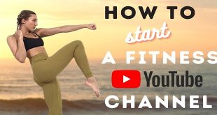 How To Start A Fitness YouTube Channel