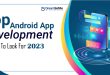 Top Android App Development Trends To Look For 2023